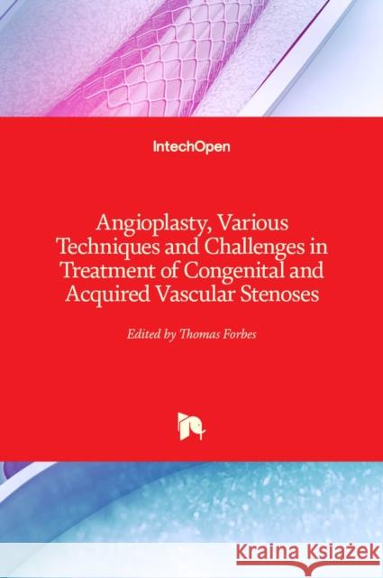 Angioplasty, Various Techniques and Challenges in Treatment of Congenital and Acquired Vascular Stenoses