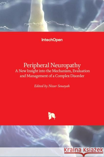 Peripheral Neuropathy: A New Insight into the Mechanism, Evaluation and Management of a Complex Disorder