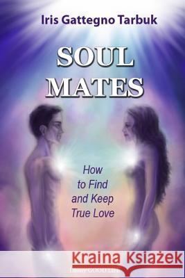 Soul Mates: How to Find and Keep True Love