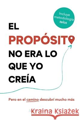 El Propósito No Era Lo Que Yo Creía