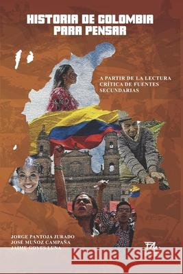 Historia de Colombia para pensar: A partir de la lectura crítica de fuentes secundarias