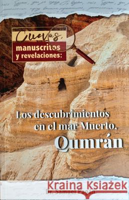 Cuevas, Manuscritos Y Revelaciones: Los Descubrimientos En El Mar Merto, Qumran