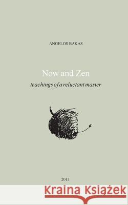 Now and Zen: Teachings of a reluctant master