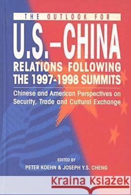 The Outlook for U.S.-China Relations Following the 1997-1998 Summits: Chinese and American Perspectives on Security, Trade, and Cultural Exchange