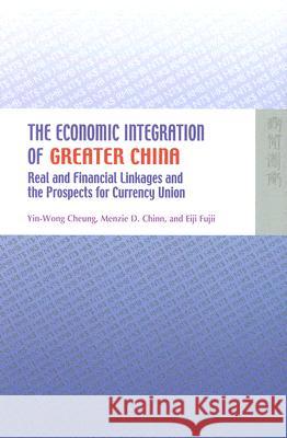 The Economic Integration of Greater China - Real and Financial Linkages and the Prospects for Currency Union