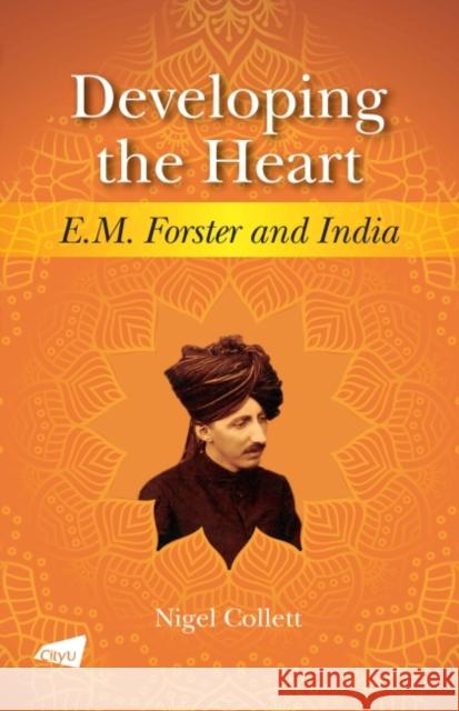 Developing the Heart: E.M. Forster and India