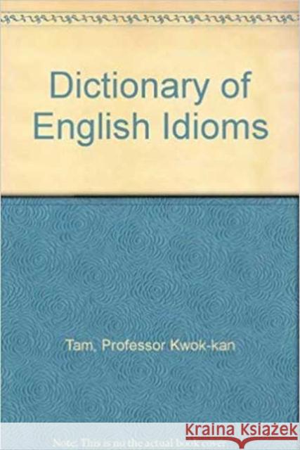 Cassell Dictionary of English Idioms