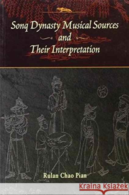 Sonq Dynasty Musical Sources and Their Interpretation