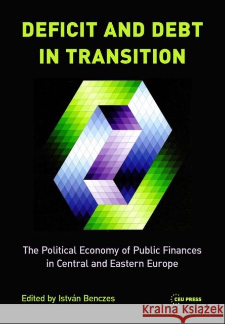 Deficit and Debt in Transition: The Political Economy of Public Finances in Central and Eastern Europe