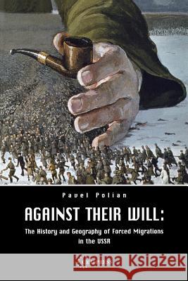 Against Their Will: The History and Geography of Forced Migrations in the USSR