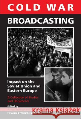 Cold War Broadcasting: Impact on the Soviet Union and Eastern Europe: A Collection of Studies and Documents