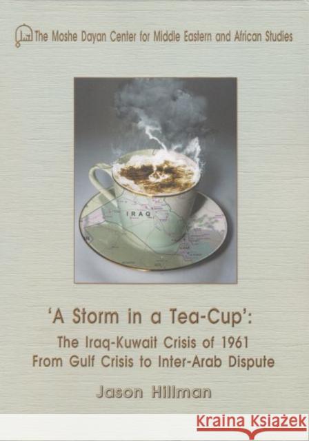 A Storm in a Tea-Cup: The Iraq-Kuwait Crisis of 1961 from Gulf Crisis to Inter-Arab Dispute