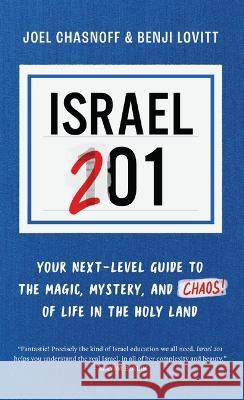 Israel 201: Your Next Level Guide to the Magic and Mystery and Chaos of Life in the Holy Land