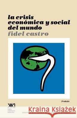 La Crisis Economica y Social del Mundo. Sus Repercusiones En Los Paises Subdesarrollados, Sus Perspectivas Sombrias y La Necesidad de Luchar Si Quere