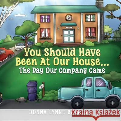 You Should Have Been At Our House...The Day Our Company Came