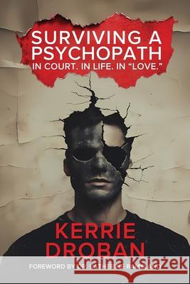 Surviving a Psychopath: In Court. In Life. In 