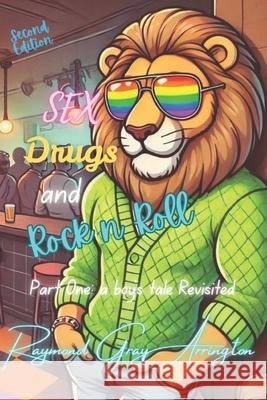SEX, Drugs, and Rock n Roll, Part One: a boy's tale Revisited: second edition
