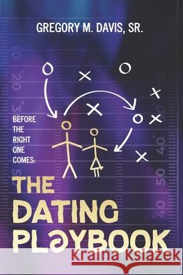 The Dating Playbook: Before the Right One Comes