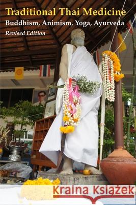 Traditional Thai Medicine: Buddhism, Animism, Yoga, Ayurveda