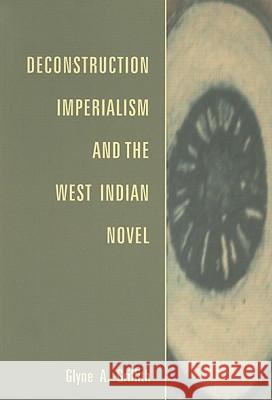 Deconstruction, Imperialism and the West Indian Novel