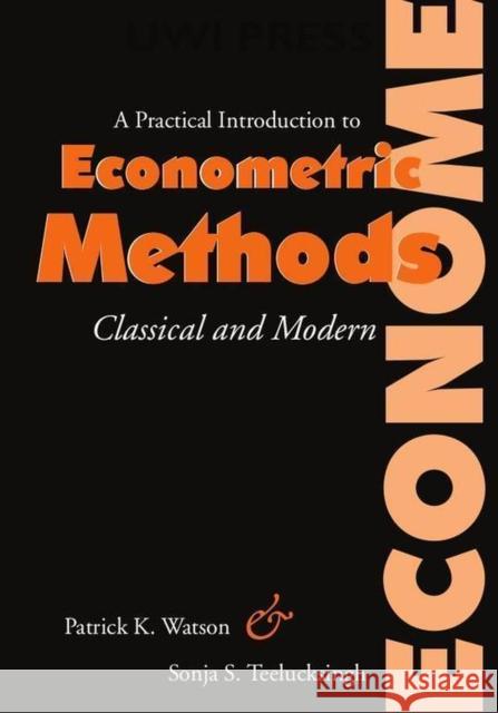 A Practical Introduction to Econometric Methods: Classical and Modern