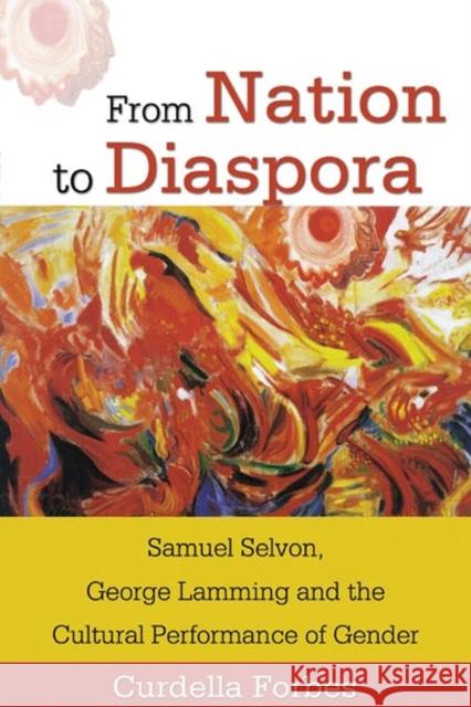 From Nation to Diaspora: Samuel Selvon, George Lamming and the Cultural Performance of Gender