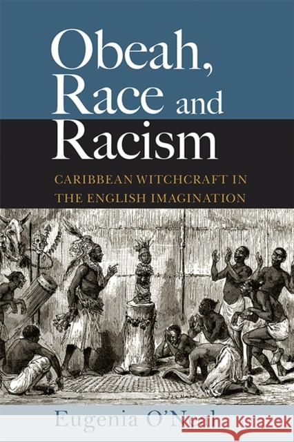 Obeah, Race and Racism: Caribbean Witchcraft in the English Imagination