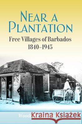 Near a Plantation: Free Villages in Barbados, 1905-1945