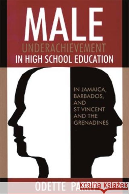 Male Underachievement in High School Education: In Jamaica, Barbados, and St Vincent and the Grenadines