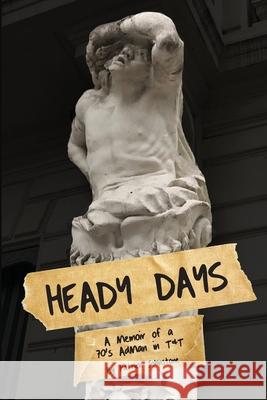 Heady Days - A Memoir of a 70s AdMan in T&T