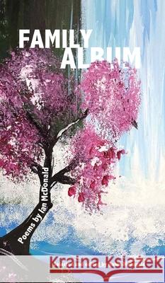 Family Album - Poems by Ian McDonald