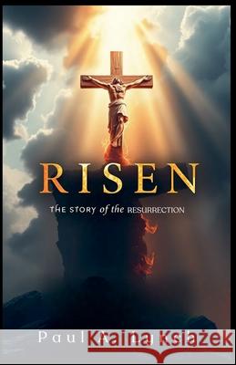 Risen: The Story of the Resurrection