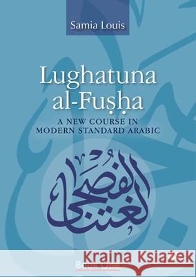 Lughatuna Al-Fusha: A New Course in Modern Standard Arabic: Book One [With CD (Audio) and DVD]