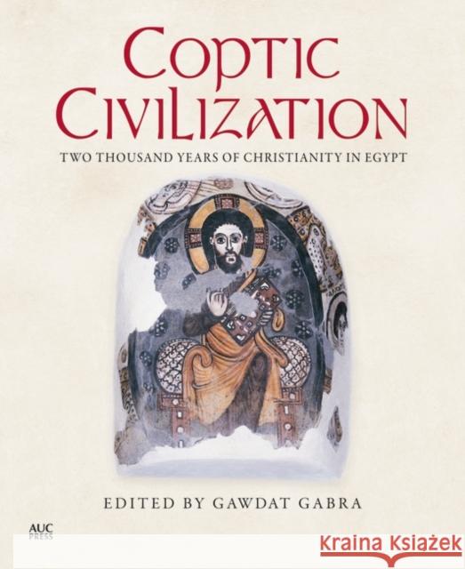 Coptic Civilization: Two Thousand Years of Christianity in Egypt