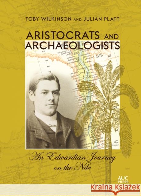 Aristocrats and Archaeologists: An Edwardian Journey on the Nile