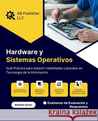 Hardware y Sistemas Operativos: Guía Práctica para Adquirir Habilidades Laborales en Tecnología de la Información