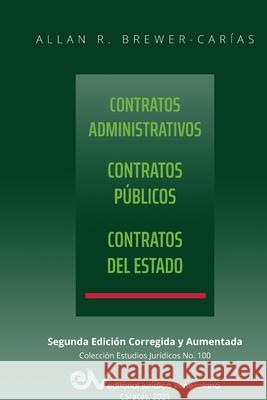 CONTRATOS ADMINISTRATIVOS. CONTRATOS PÚBLICOS, CONTRATOS DEL ESTADO. Segunda edición corregida y aumentada