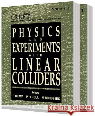 Physics and Experiments with Linear Colliders (in 2 Vols)