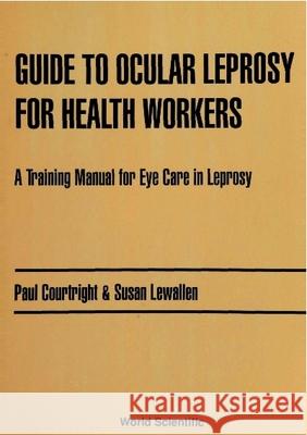 Guide to Ocular Leprosy for Health Workers: A Training Manual for Eye Care in Leprosy