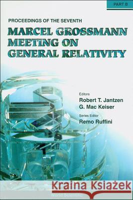 Seventh Marcel Grossmann Meeting, The: On Recent Developments in Theoretical and Experimental General Relativity, Gravitation, and Relativistic Field