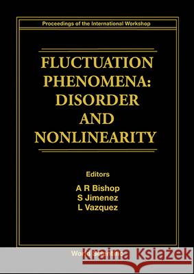 Fluctuation Phenomena: Disorder And Nonlinearity - Proceedings Of The International Workshop