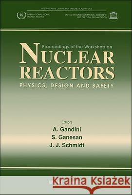 Nuclear Reactors-Physics, Design and Safety - Proceedings of the Workshop
