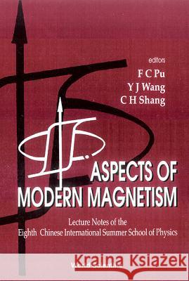 Aspects of Modern Magnetism - Lecture Notes of the Eighth Chinese International Summer School of Physics