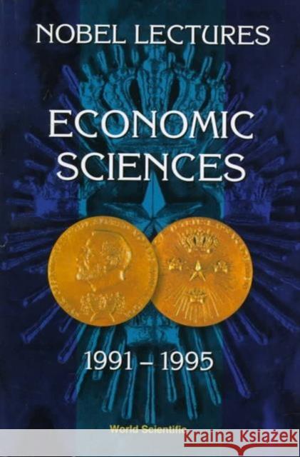 Nobel Lectures in Economic Sciences, Vol 3 (1991-1995): The Sveriges Riksbank (Bank of Sweden) Prize