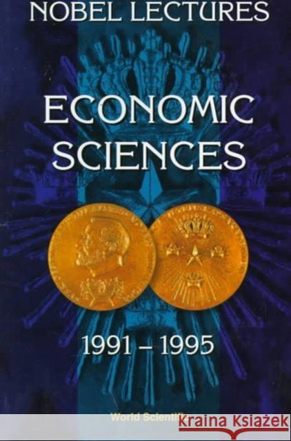 Nobel Lectures in Economic Sciences, Vol 3 (1991-1995): The Sveriges Riksbank (Bank of Sweden) Prize