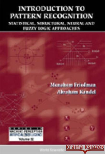 Introduction to Pattern Recognition: Statistical, Structural, Neural and Fuzzy Logic Approaches