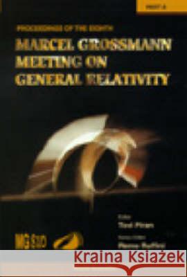 Marcel Grossman Meeting on Recent Developments in Theoretical and Experimental General Relativity, Gravitation and Relativistic Field Theories: 8th: Proceedings of the Meeting, the Hebrew University o