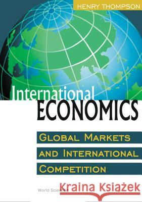 International Economics: Global Markets and International Competition