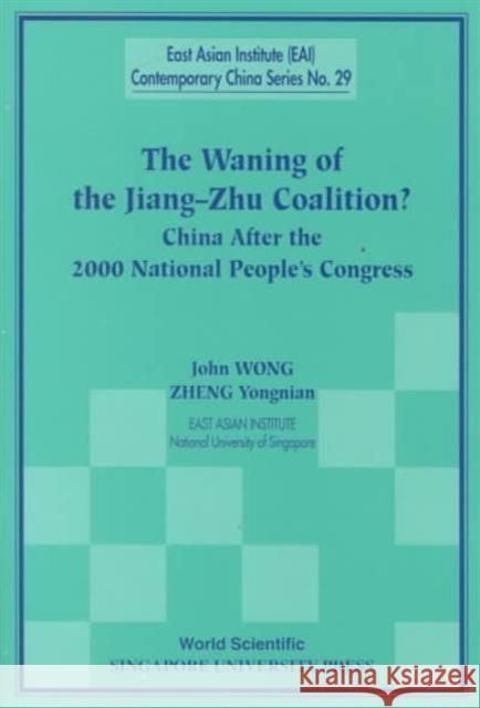 Waning Of The Jiang-zhu Coalition, The: China After The 2000 National People's Congress