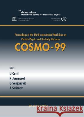 Cosmo-99 - Proceedings of the Third International Workshop on Particle Physics and the Early Universe